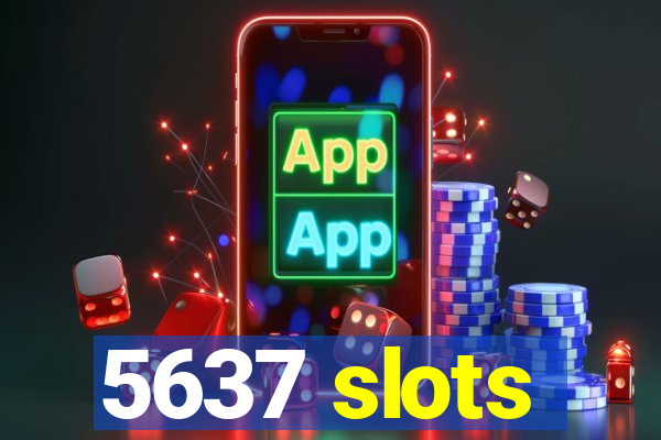 5637 slots